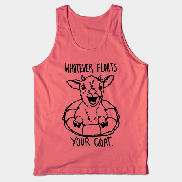 Whatever Floats Your Goat - Cute Goat in a Float! Tank Top by sketchnkustom